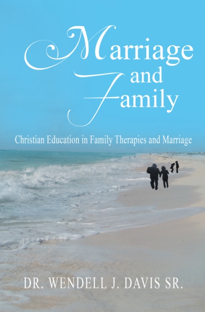 Marriage and Family : Christian Education in Family Therapies and Marriage, EPUB eBook
