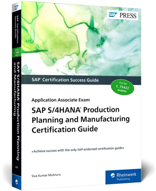 SAP S/4HANA Production Planning and Manufacturing Certification Guide : Application Associate Exam, Paperback / softback Book
