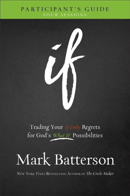 If Participant's Guide : Trading Your If Only Regrets for God's What If Possibilities, EPUB eBook