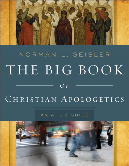 The Big Book of Christian Apologetics : An A to Z Guide, EPUB eBook