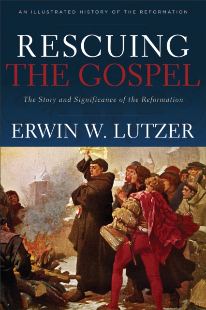 Rescuing the Gospel : The Story and Significance of the Reformation, EPUB eBook