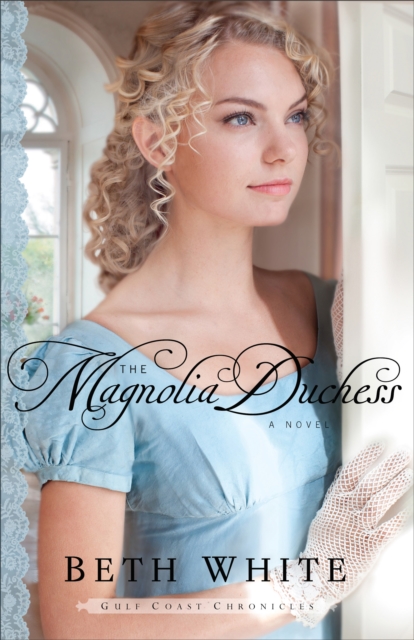 The Magnolia Duchess (Gulf Coast Chronicles Book #3) : A Novel, EPUB eBook