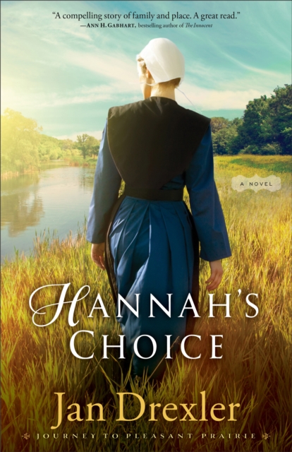Hannah's Choice (Journey to Pleasant Prairie Book #1) : A Novel, EPUB eBook