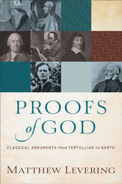 Proofs of God : Classical Arguments from Tertullian to Barth, EPUB eBook
