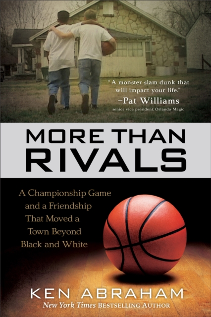 More Than Rivals : A Championship Game and a Friendship That Moved a Town Beyond Black and White, EPUB eBook