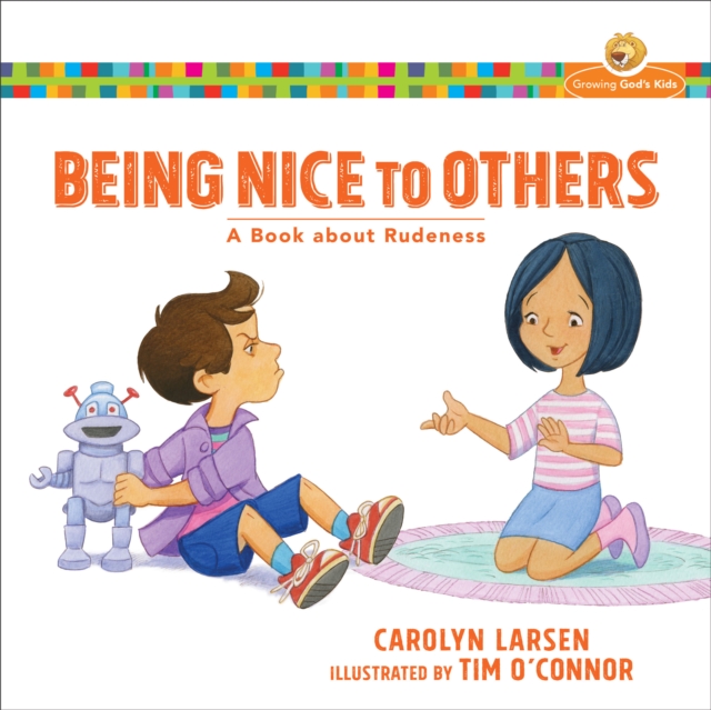 Being Nice to Others (Growing God's Kids) : A Book about Rudeness, EPUB eBook
