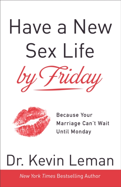 Have a New Sex Life by Friday : Because Your Marriage Can't Wait until Monday, EPUB eBook