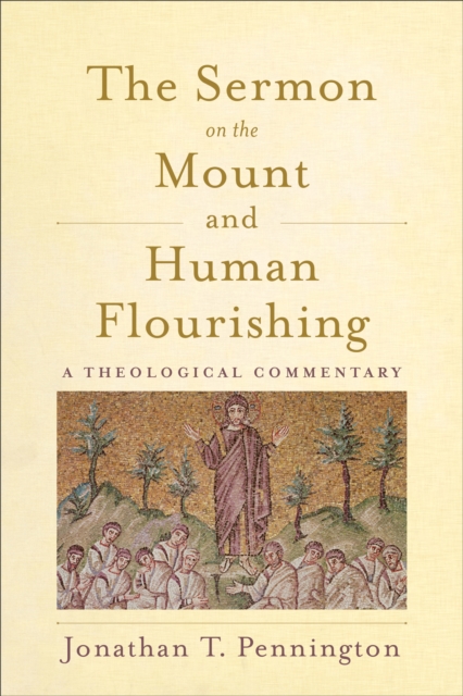 The Sermon on the Mount and Human Flourishing : A Theological Commentary, EPUB eBook