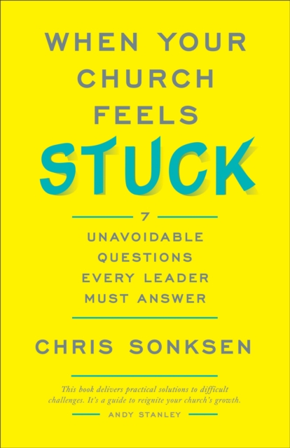 When Your Church Feels Stuck : 7 Unavoidable Questions Every Leader Must Answer, EPUB eBook