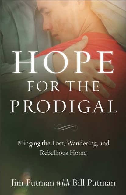 Hope for the Prodigal : Bringing the Lost, Wandering, and Rebellious Home, EPUB eBook