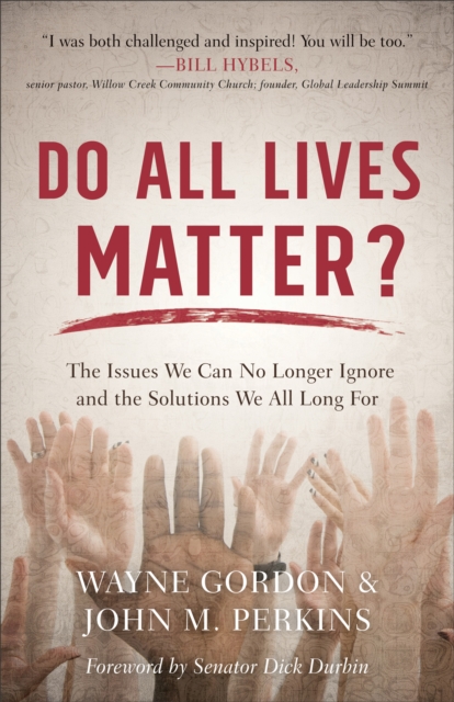 Do All Lives Matter? : The Issues We Can No Longer Ignore and the Solutions We All Long For, EPUB eBook
