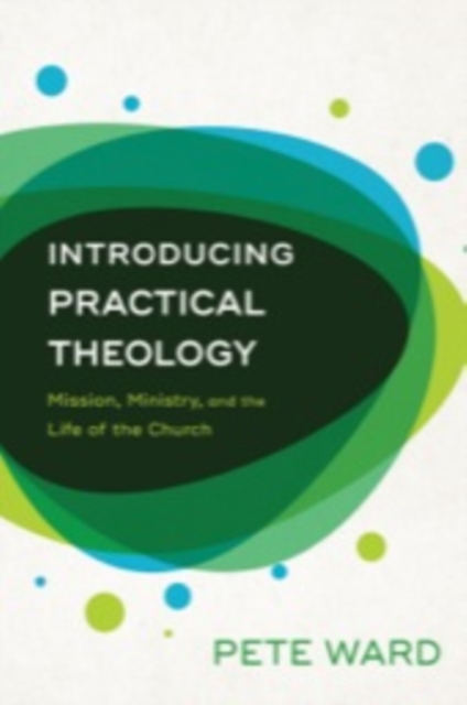 Introducing Practical Theology : Mission, Ministry, and the Life of the Church, EPUB eBook