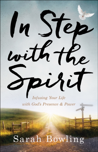 In Step with the Spirit : Infusing Your Life with God's Presence and Power, EPUB eBook