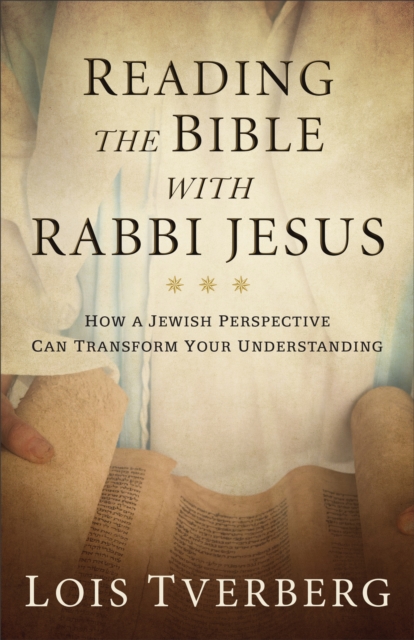 Reading the Bible with Rabbi Jesus : How a Jewish Perspective Can Transform Your Understanding, EPUB eBook