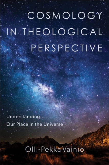 Cosmology in Theological Perspective : Understanding Our Place in the Universe, EPUB eBook
