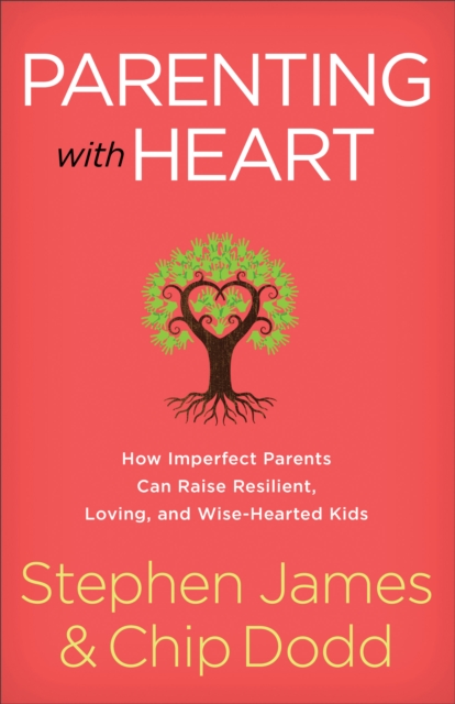 Parenting with Heart : How Imperfect Parents Can Raise Resilient, Loving, and Wise-Hearted Kids, EPUB eBook