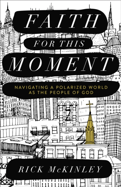 Faith for This Moment : Navigating a Polarized World as the People of God, EPUB eBook