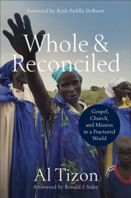 Whole and Reconciled : Gospel, Church, and Mission in a Fractured World, EPUB eBook