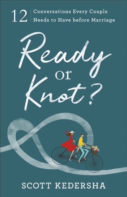 Ready or Knot? : 12 Conversations Every Couple Needs to Have before Marriage, EPUB eBook