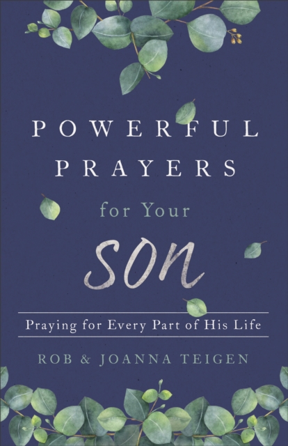 Powerful Prayers for Your Son : Praying for Every Part of His Life, EPUB eBook
