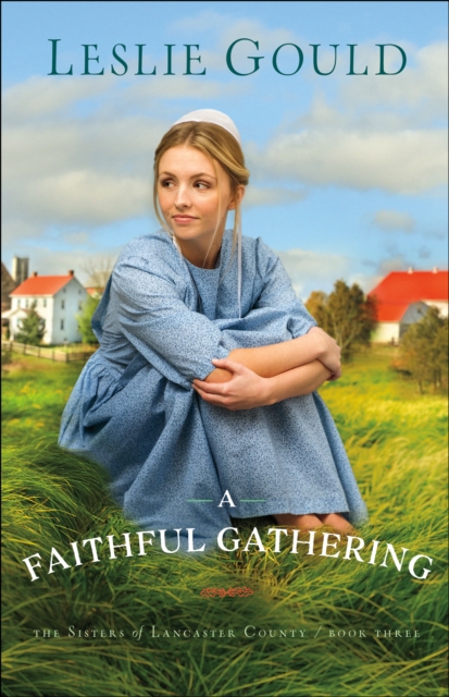 A Faithful Gathering (The Sisters of Lancaster County Book #3), EPUB eBook