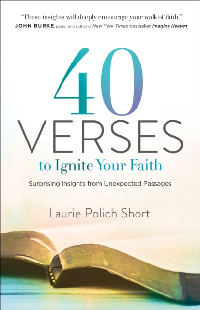 40 Verses to Ignite Your Faith : Surprising Insights from Unexpected Passages, EPUB eBook