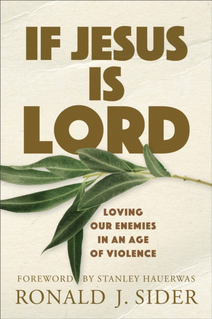 If Jesus Is Lord : Loving Our Enemies in an Age of Violence, EPUB eBook