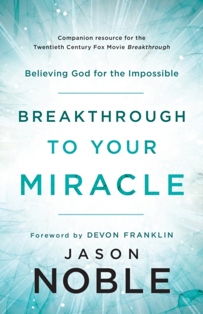Breakthrough to Your Miracle : Believing God for the Impossible, EPUB eBook
