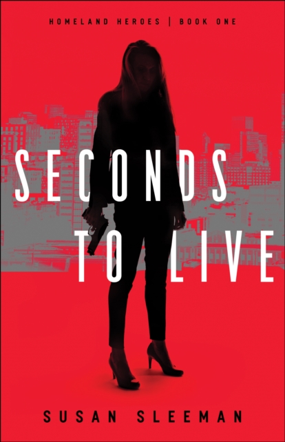 Seconds to Live (Homeland Heroes Book #1), EPUB eBook