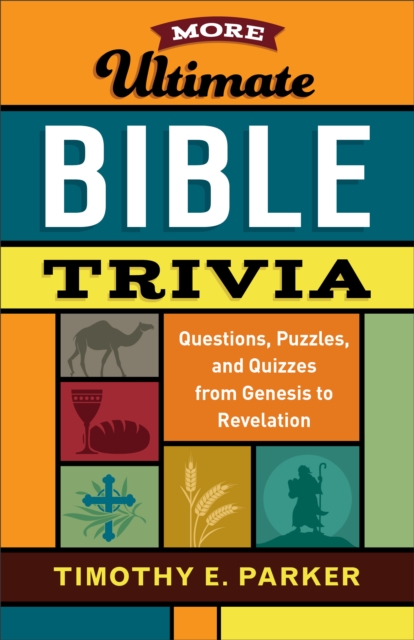 More Ultimate Bible Trivia : Questions, Puzzles, and Quizzes from Genesis to Revelation, EPUB eBook