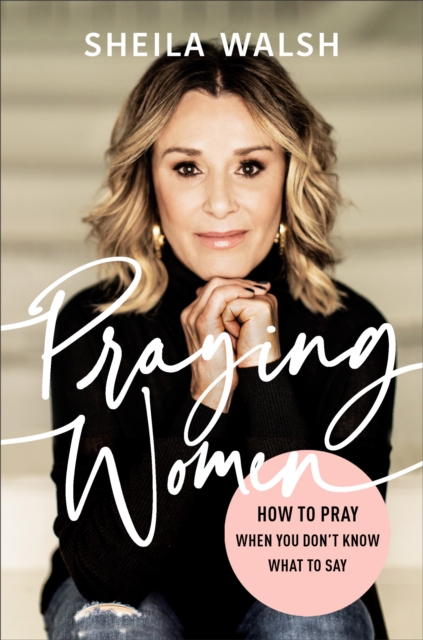 Praying Women : How to Pray When You Don't Know What to Say, EPUB eBook