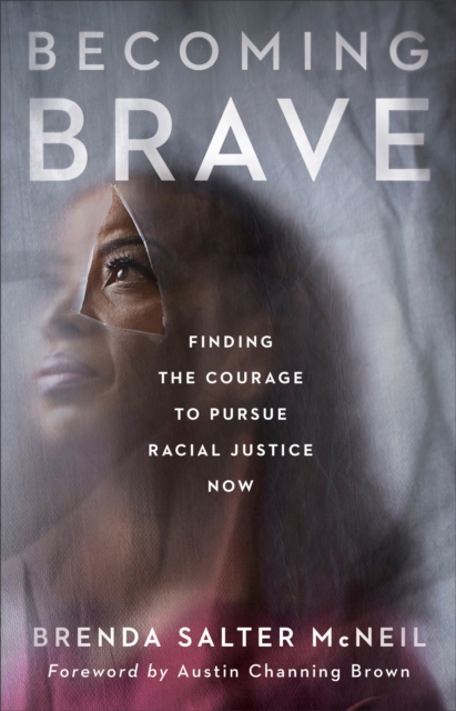 Becoming Brave : Finding the Courage to Pursue Racial Justice Now, EPUB eBook
