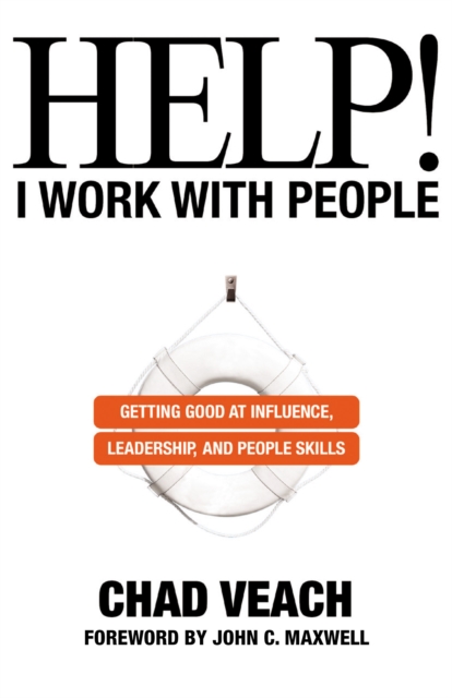 Help! I Work with People : Getting Good at Influence, Leadership, and People Skills, EPUB eBook