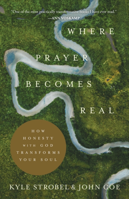 Where Prayer Becomes Real : How Honesty with God Transforms Your Soul, EPUB eBook