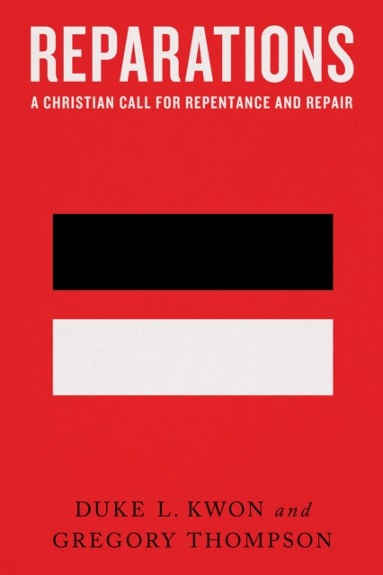 Reparations : A Christian Call for Repentance and Repair, EPUB eBook