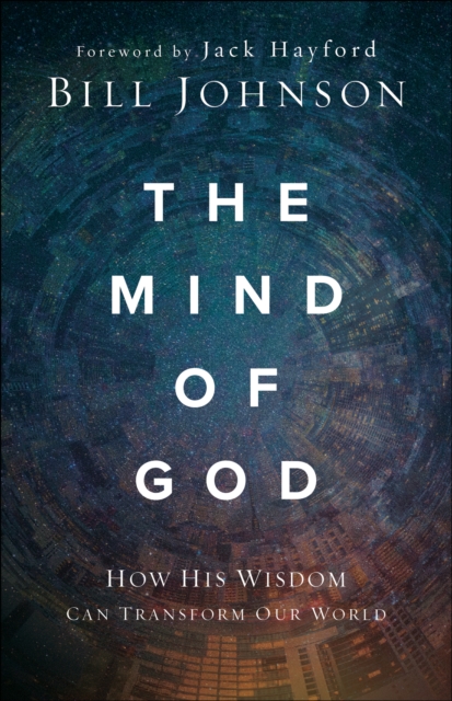 The Mind of God : How His Wisdom Can Transform Our World, EPUB eBook