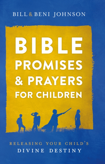 Bible Promises and Prayers for Children : Releasing Your Child's Divine Destiny, EPUB eBook