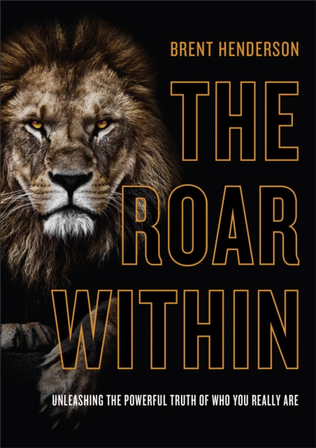 The Roar Within : Unleashing the Powerful Truth of Who You Really Are, EPUB eBook