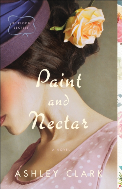 Paint and Nectar (Heirloom Secrets Book #2), EPUB eBook