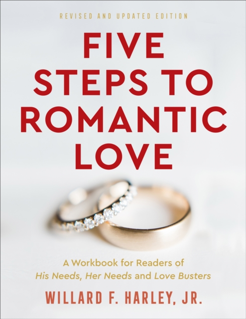 Five Steps to Romantic Love : A Workbook for Readers of His Needs, Her Needs and Love Busters, EPUB eBook