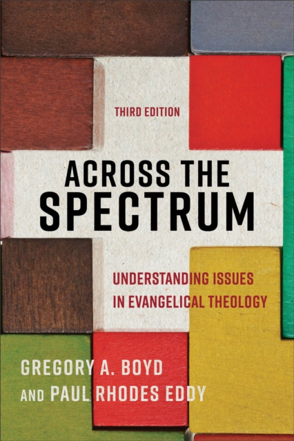 Across the Spectrum : Understanding Issues in Evangelical Theology, EPUB eBook