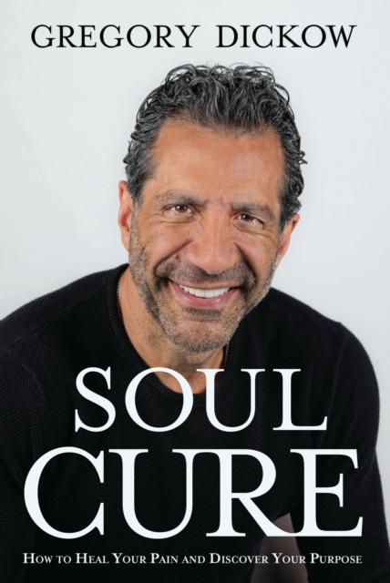 Soul Cure : How to Heal Your Pain and Discover Your Purpose, EPUB eBook