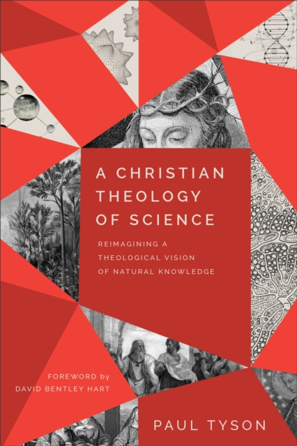 A Christian Theology of Science : Reimagining a Theological Vision of Natural Knowledge, EPUB eBook
