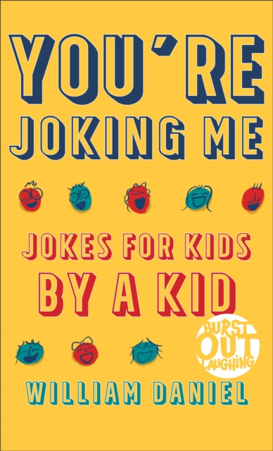 You're Joking Me (Burst Out Laughing Book #1) : Jokes for Kids by a Kid, EPUB eBook