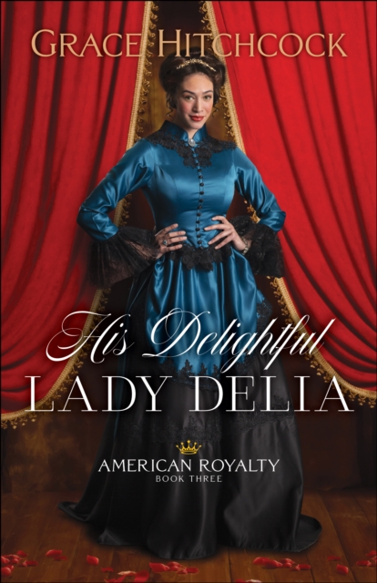 His Delightful Lady Delia (American Royalty Book #3), EPUB eBook