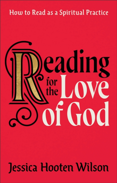 Reading for the Love of God : How to Read as a Spiritual Practice, EPUB eBook