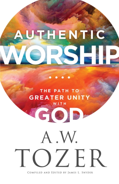 Authentic Worship : The Path to Greater Unity with God, EPUB eBook