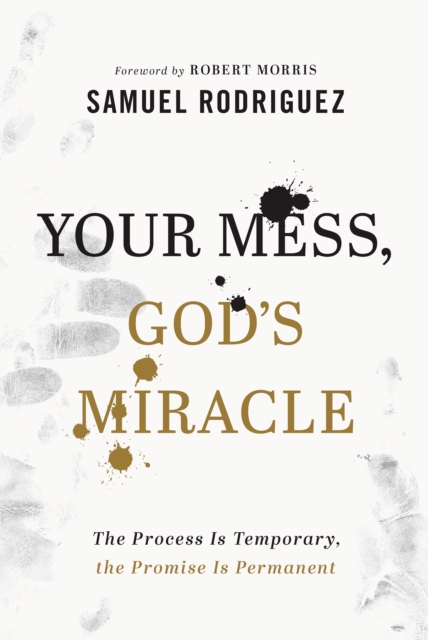 Your Mess, God's Miracle : The Process Is Temporary, the Promise Is Permanent, EPUB eBook
