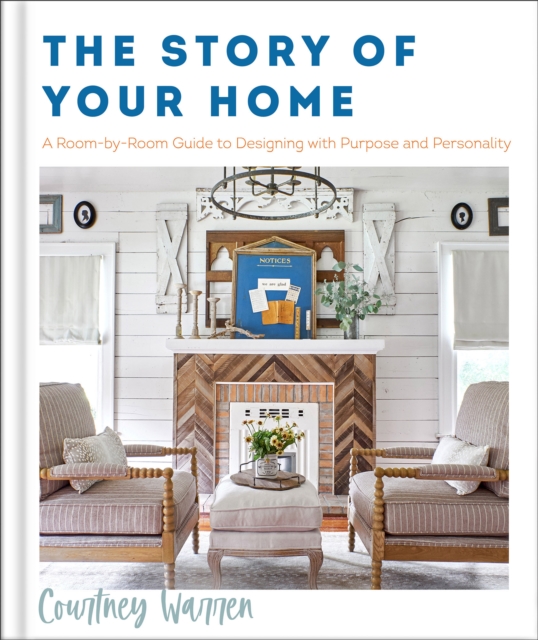 The Story of Your Home : A Room-by-Room Guide to Designing with Purpose and Personality, EPUB eBook