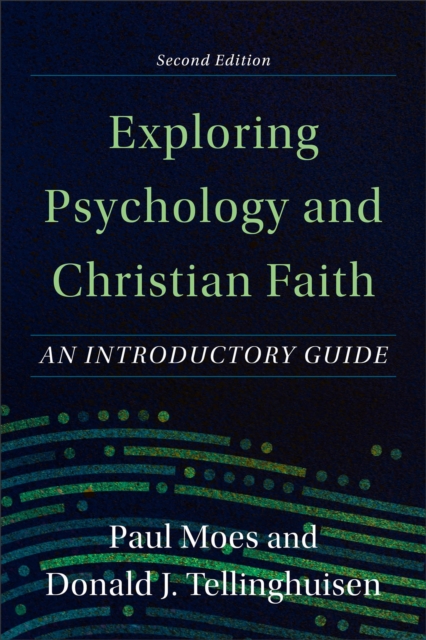 Exploring Psychology and Christian Faith : An Introductory Guide, EPUB eBook
